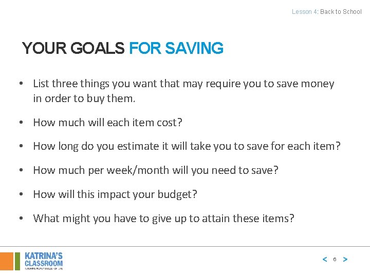 Lesson 4: Back to School YOUR GOALS FOR SAVING • List three things you