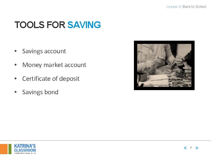 Lesson 4: Back to School TOOLS FOR SAVING • Savings account • Money market