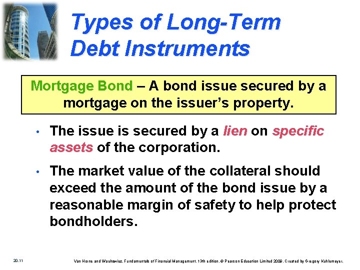 Types of Long-Term Debt Instruments Mortgage Bond – A bond issue secured by a
