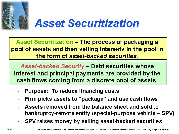 Asset Securitization – The process of packaging a pool of assets and then selling