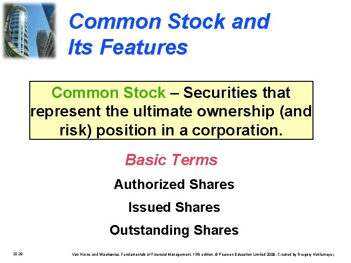 Common Stock and Its Features Common Stock – Securities that represent the ultimate ownership