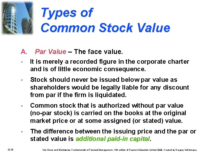 Types of Common Stock Value A. 20. 29 Par Value – The face value.