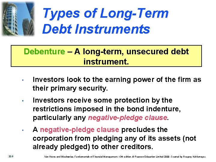 Types of Long-Term Debt Instruments Debenture – A long-term, unsecured debt instrument. 20. 6