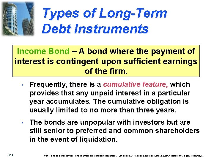 Types of Long-Term Debt Instruments Income Bond – A bond where the payment of