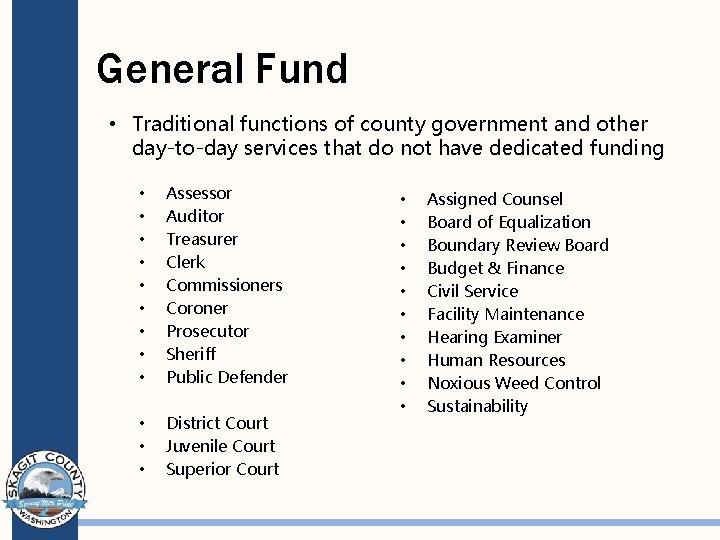 General Fund • Traditional functions of county government and other day-to-day services that do