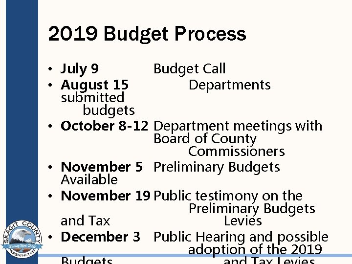 2019 Budget Process • July 9 Budget Call • August 15 Departments submitted budgets