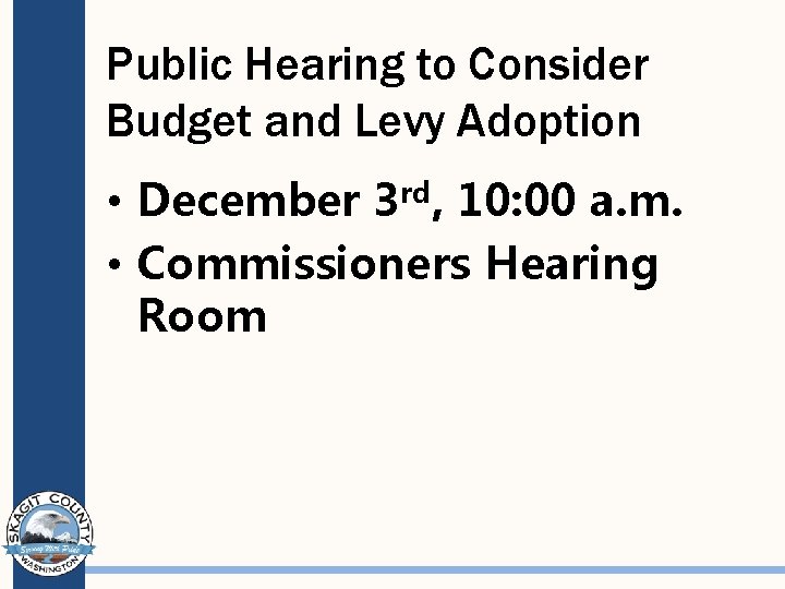 Public Hearing to Consider Budget and Levy Adoption • December 3 rd, 10: 00
