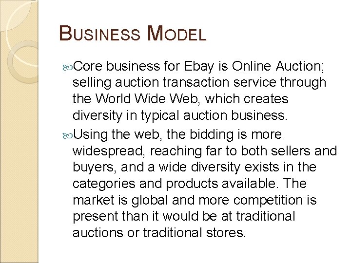 BUSINESS MODEL Core business for Ebay is Online Auction; selling auction transaction service through