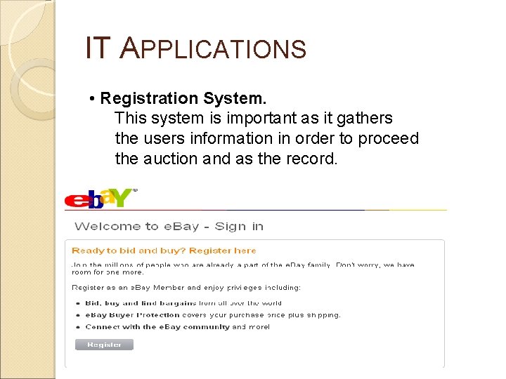 IT APPLICATIONS • Registration System. This system is important as it gathers the users