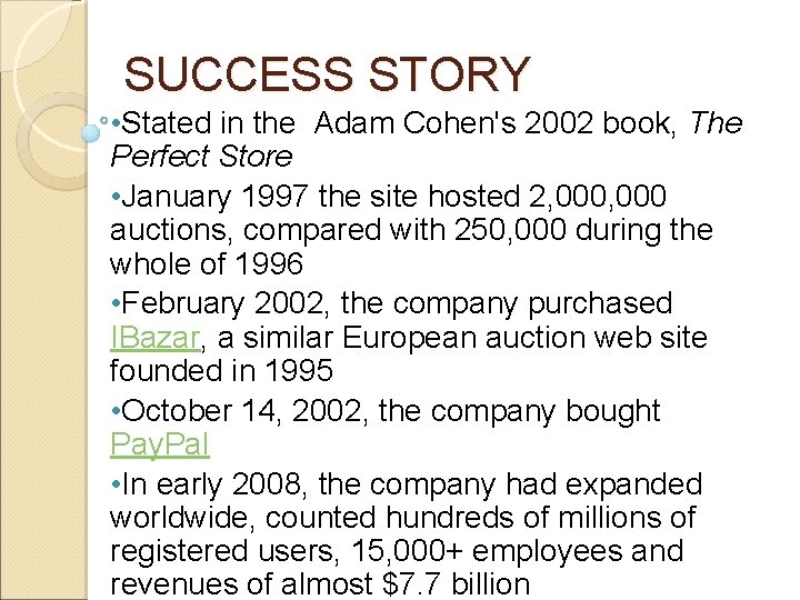  SUCCESS STORY • Stated in the Adam Cohen's 2002 book, The Perfect Store