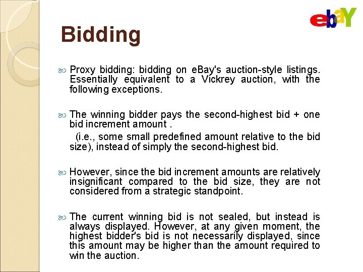 Bidding Proxy bidding: bidding on e. Bay's auction-style listings. Essentially equivalent to a Vickrey