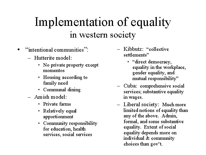 Implementation of equality in western society • “intentional communities”: – Hutterite model: • No