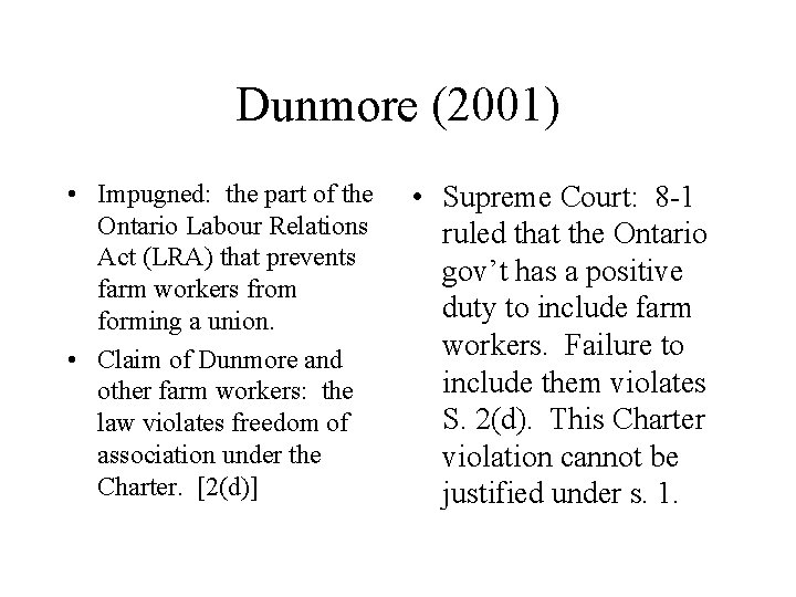 Dunmore (2001) • Impugned: the part of the Ontario Labour Relations Act (LRA) that