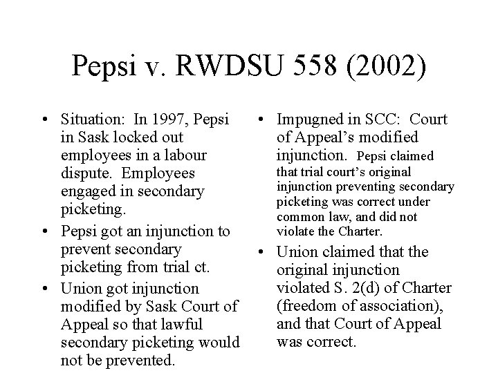 Pepsi v. RWDSU 558 (2002) • Situation: In 1997, Pepsi in Sask locked out