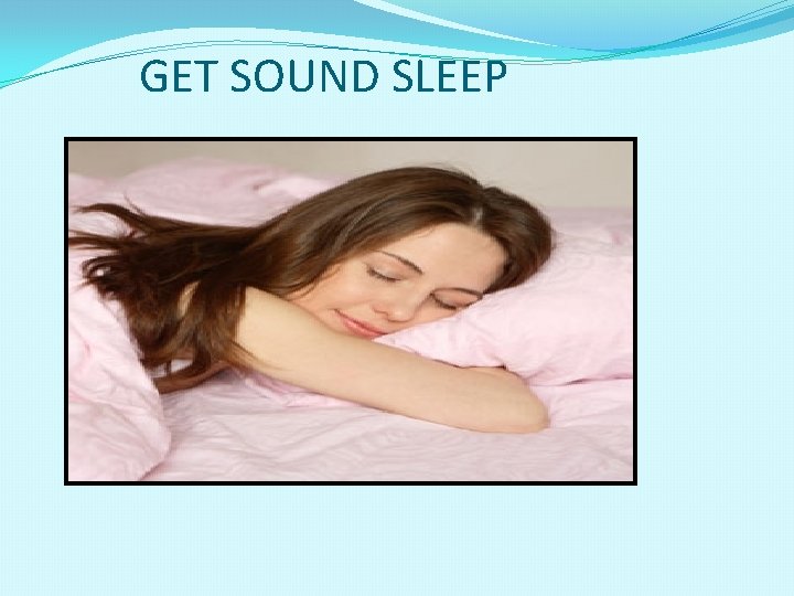 GET SOUND SLEEP 