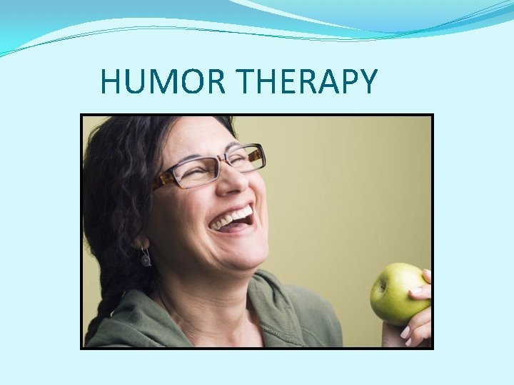 HUMOR THERAPY 