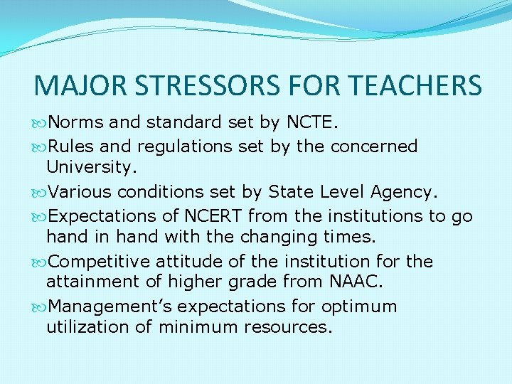 MAJOR STRESSORS FOR TEACHERS Norms and standard set by NCTE. Rules and regulations set