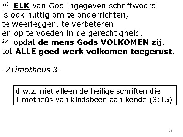 ELK van God ingegeven schriftwoord is ook nuttig om te onderrichten, te weerleggen, te