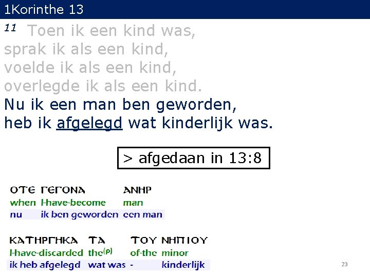 1 Korinthe 13 Toen ik een kind was, sprak ik als een kind, voelde