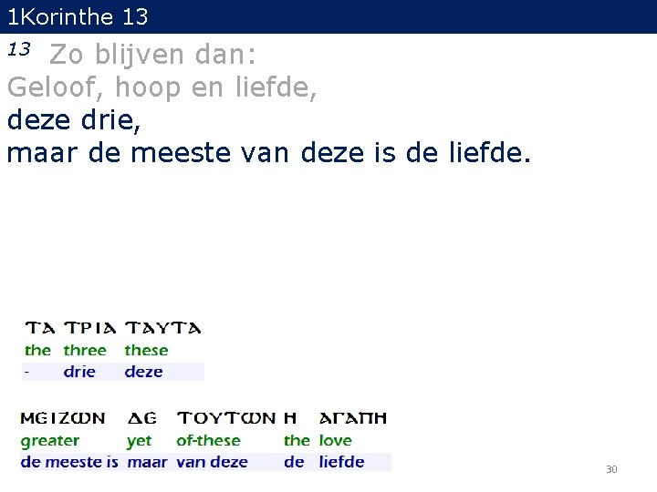 1 Korinthe 13 Zo blijven dan: Geloof, hoop en liefde, deze drie, maar de