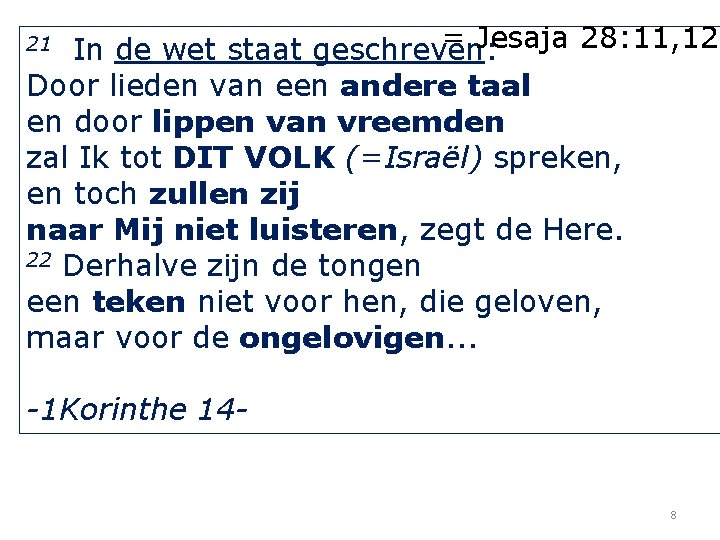 = Jesaja 28: 11, 12 In de wet staat geschreven: Door lieden van een