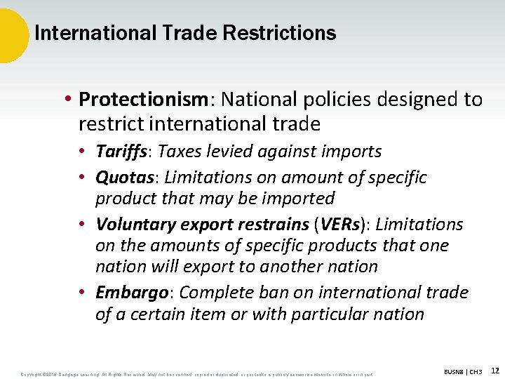 International Trade Restrictions • Protectionism: National policies designed to restrict international trade • Tariffs: