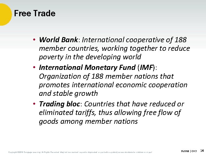 Free Trade • World Bank: International cooperative of 188 member countries, working together to
