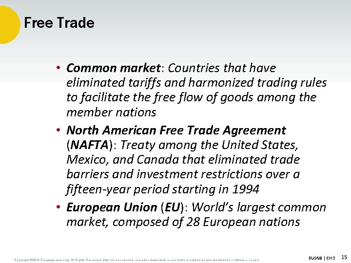 Free Trade • Common market: Countries that have eliminated tariffs and harmonized trading rules