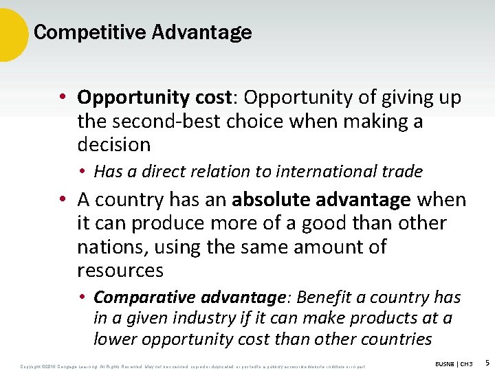 Competitive Advantage • Opportunity cost: Opportunity of giving up the second-best choice when making