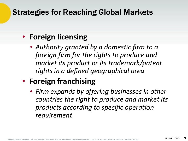 Strategies for Reaching Global Markets • Foreign licensing • Authority granted by a domestic