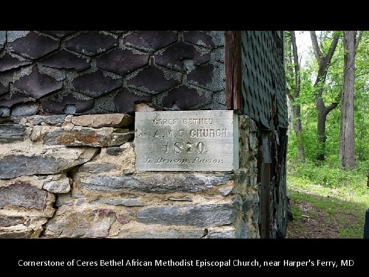 Cornerstone of Ceres Bethel African Methodist Episcopal Church, near Harper's Ferry, MD 