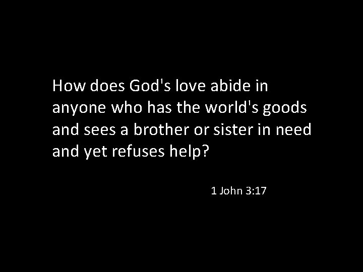 How does God's love abide in anyone who has the world's goods and sees
