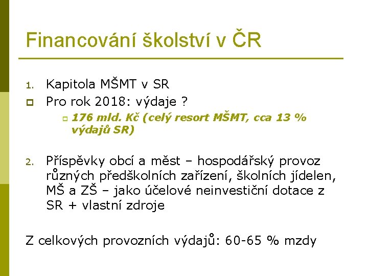 Financování školství v ČR 1. p Kapitola MŠMT v SR Pro rok 2018: výdaje