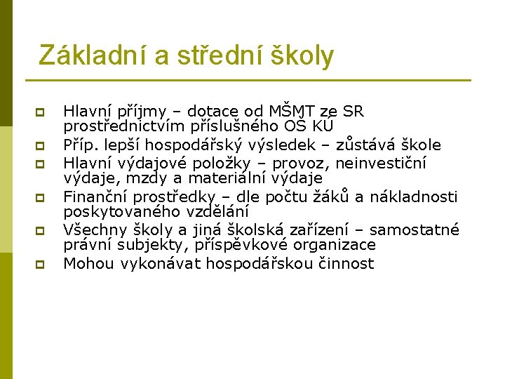 Základní a střední školy p p p Hlavní příjmy – dotace od MŠMT ze