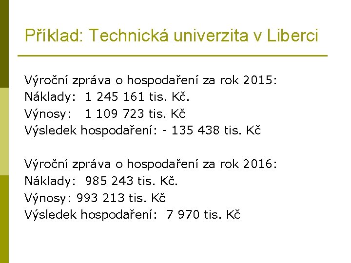 Příklad: Technická univerzita v Liberci Výroční zpráva o hospodaření za rok 2015: Náklady: 1