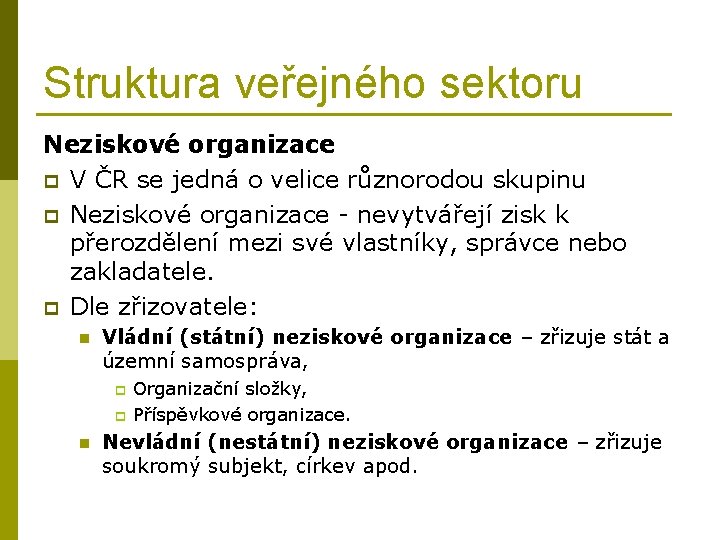 Struktura veřejného sektoru Neziskové organizace p V ČR se jedná o velice různorodou skupinu