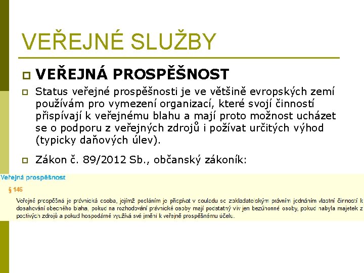 VEŘEJNÉ SLUŽBY p p p VEŘEJNÁ PROSPĚŠNOST Status veřejné prospěšnosti je ve většině evropských