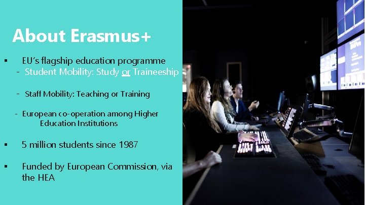 About Erasmus+ § EU’s flagship education programme - Student Mobility: Study or Traineeship -