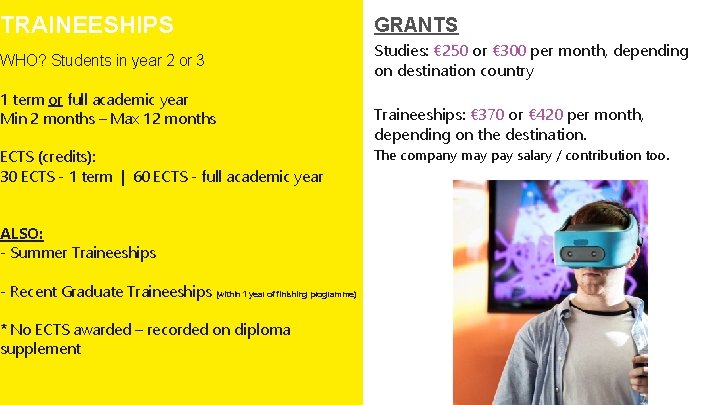 TRAINEESHIPS GRANTS WHO? Students in year 2 or 3 Studies: € 250 or €