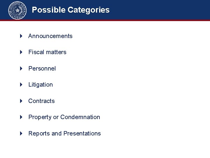 Possible Categories 4 Announcements 4 Fiscal matters 4 Personnel 4 Litigation 4 Contracts 4