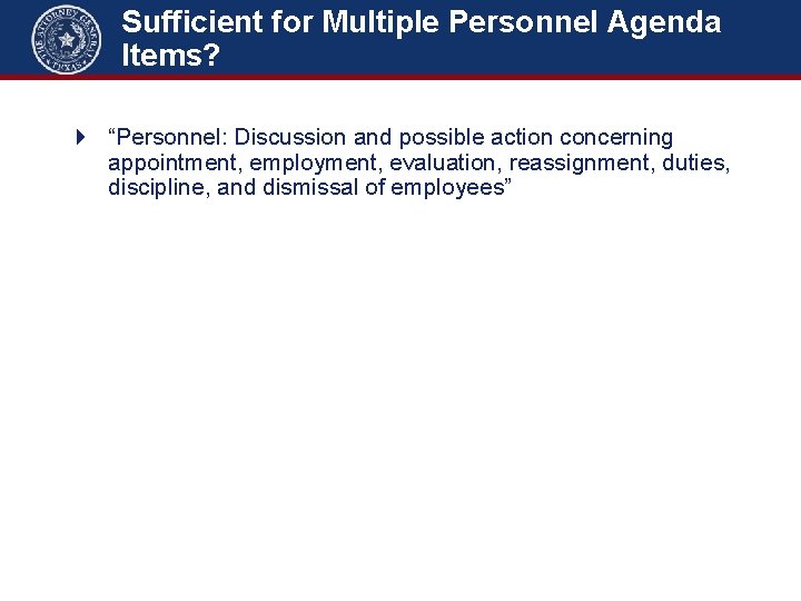 Sufficient for Multiple Personnel Agenda Items? 4 “Personnel: Discussion and possible action concerning appointment,