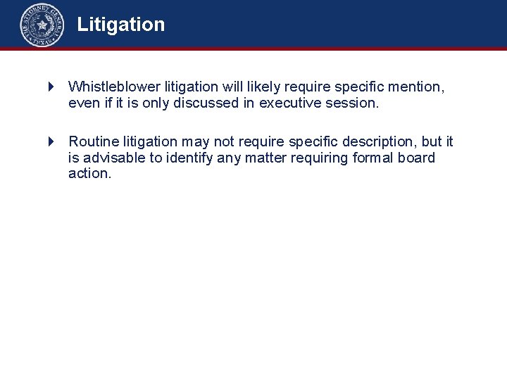 Litigation 4 Whistleblower litigation will likely require specific mention, even if it is only