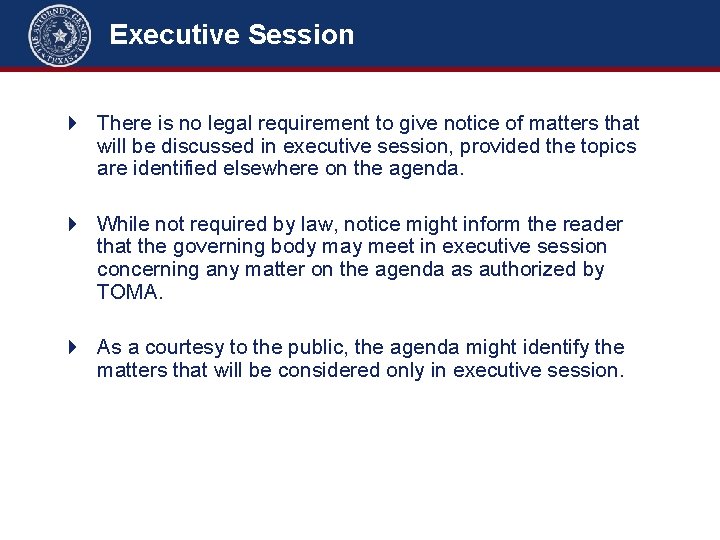 Executive Session 4 There is no legal requirement to give notice of matters that
