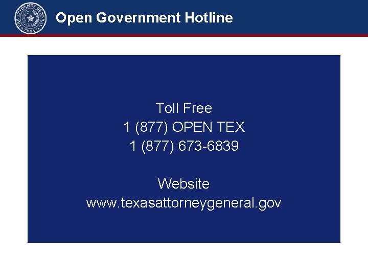 Open Government Hotline Toll Free 1 (877) OPEN TEX 1 (877) 673 -6839 Website