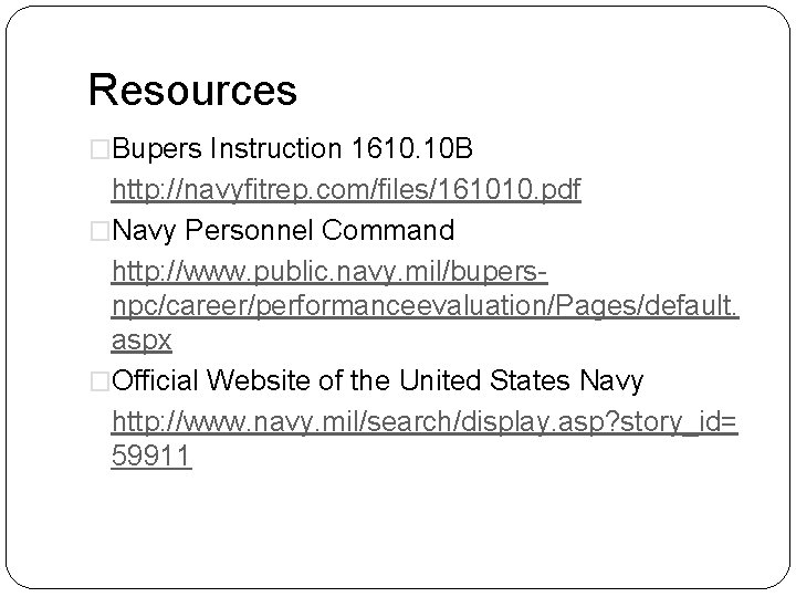 Resources �Bupers Instruction 1610. 10 B http: //navyfitrep. com/files/161010. pdf �Navy Personnel Command http: