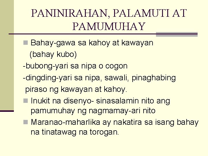 PANINIRAHAN, PALAMUTI AT PAMUMUHAY n Bahay-gawa sa kahoy at kawayan (bahay kubo) -bubong-yari sa