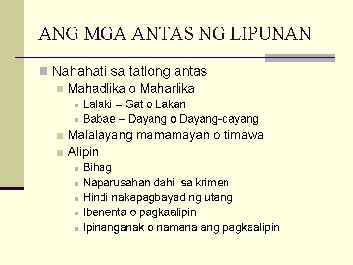 ANG MGA ANTAS NG LIPUNAN n Nahahati sa tatlong antas n Mahadlika o Maharlika
