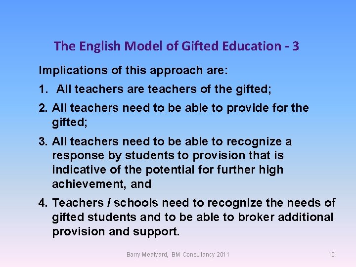 The English Model of Gifted Education - 3 Implications of this approach are: 1.