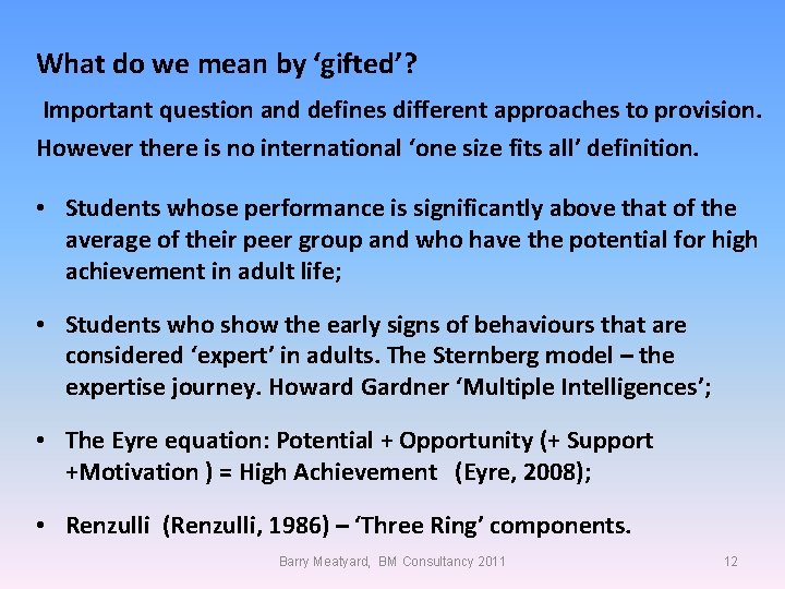 What do we mean by ‘gifted’? Important question and defines different approaches to provision.