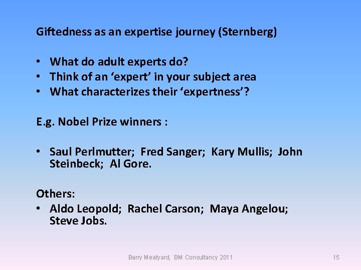 Giftedness as an expertise journey (Sternberg) • What do adult experts do? • Think